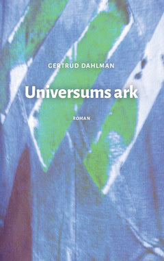 Gertrud Dahlman : Universums ark