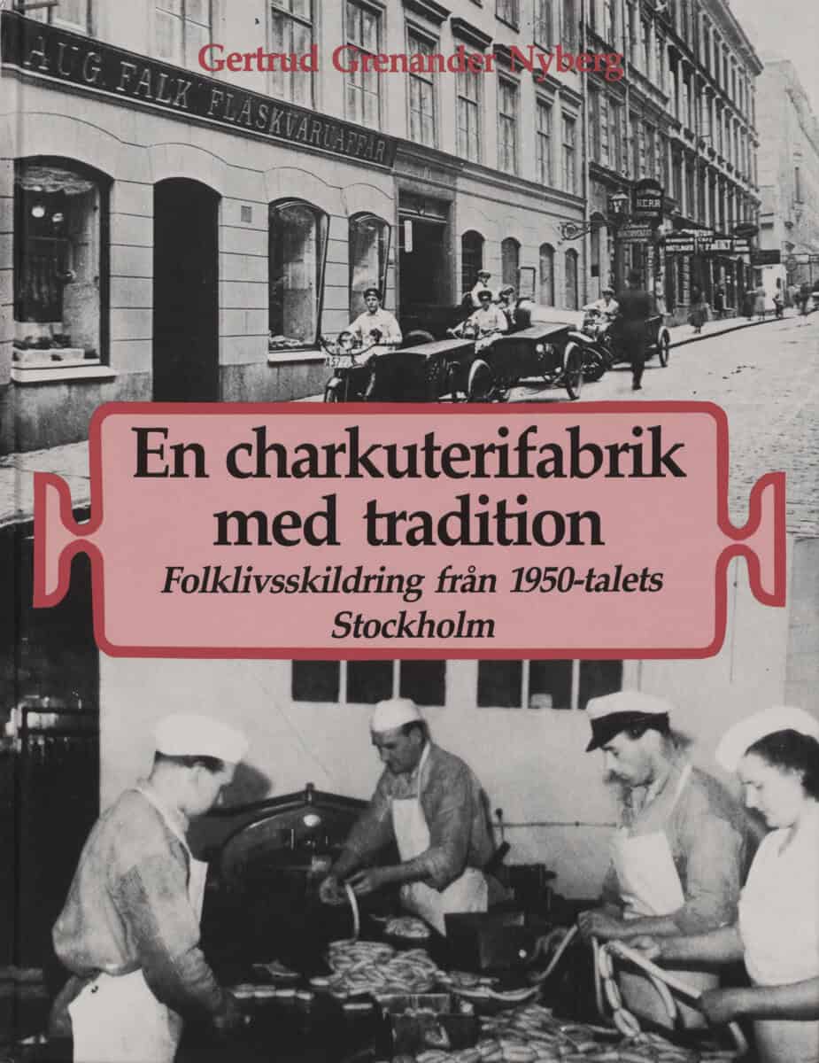 Gertrud Grenander Nyberg : En charkuterifabrik med tradition : folklivsskildring från 1950-talets Stockholm
