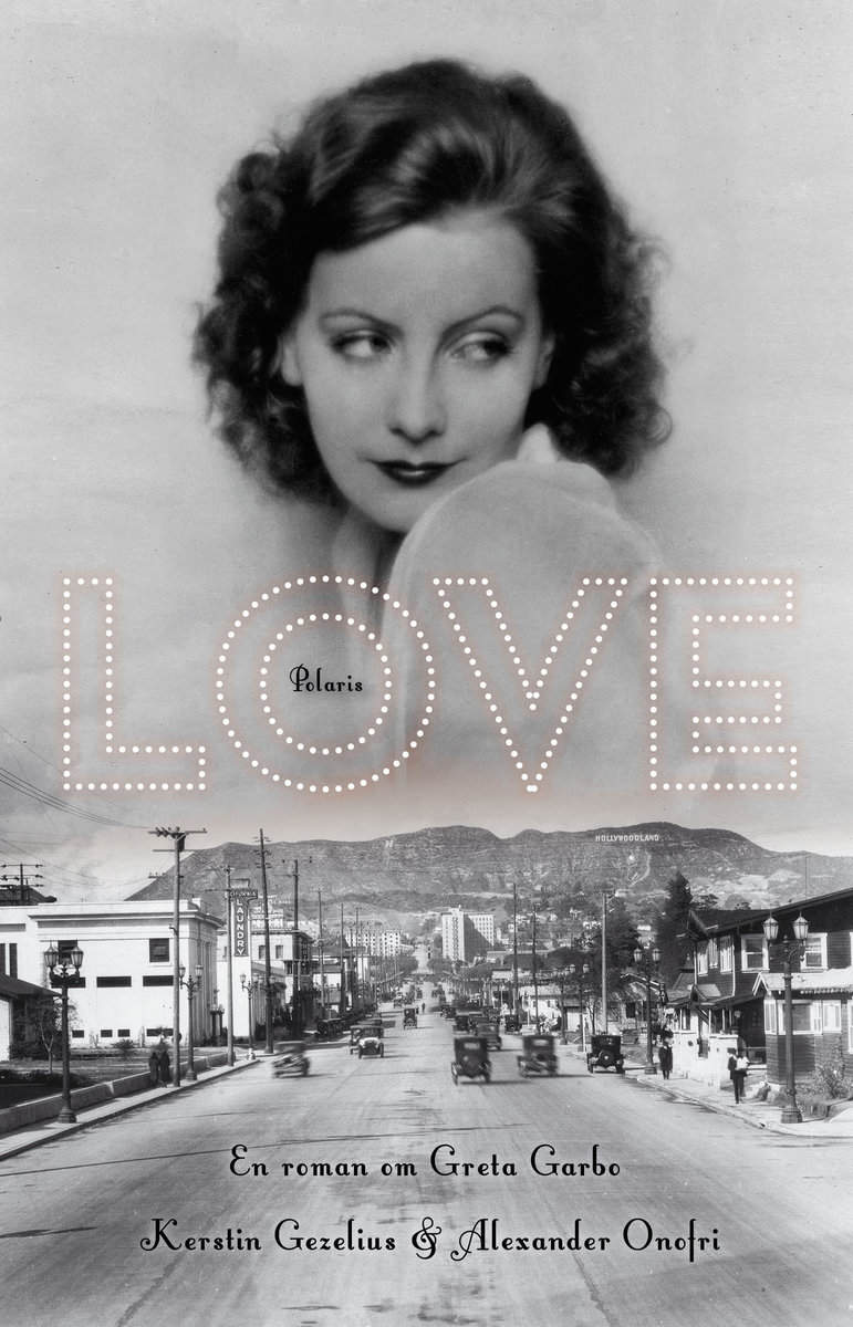 Gezelius, Kerstin ; Onofri, Alexander : Love : en roman om Greta Garbo
