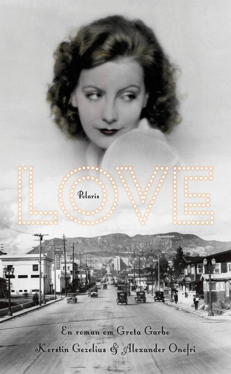 Gezelius, Kerstin ; Onofri, Alexander : Love : en roman om Greta Garbo
