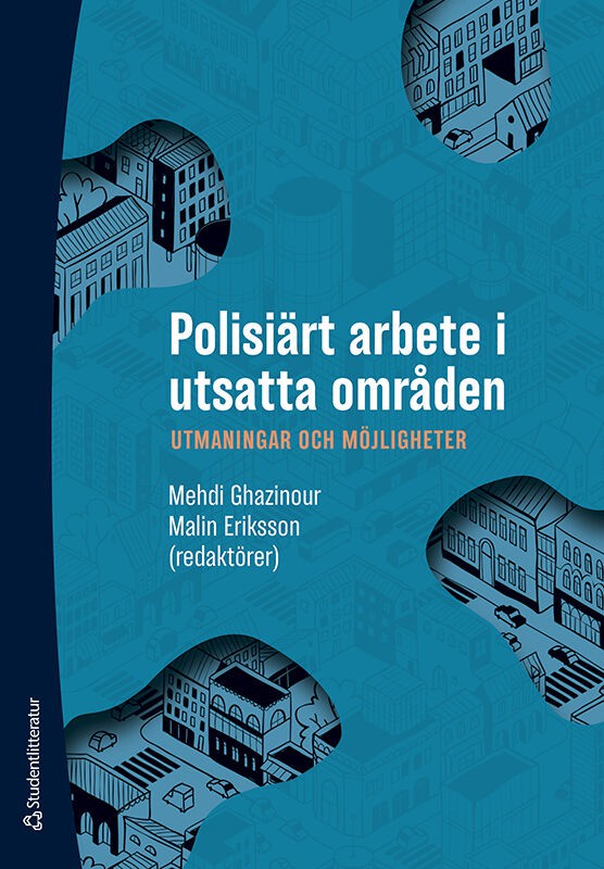 Ghazinour, Mehdi ; Eriksson, Malin ; Appelgren, Gunnar ; Hansson, Jonas ; Hjertstedt, Mattias ; Nilsson Lundmark, Eva ; Nilsson, Ingvar ; Padyab, Mojgan ; Rostami, Amir ; Sundqvist, Johanna : Polisiärt arbete i utsatta områden : utmaningar och möjligheter