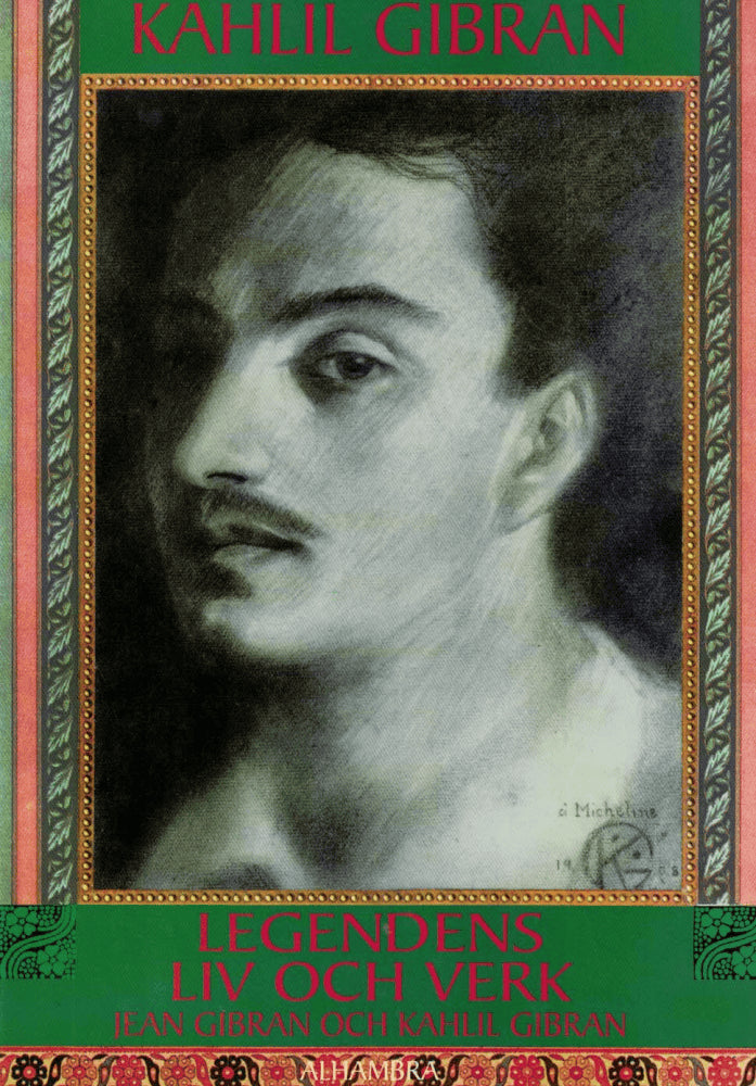 Gibran, Jean ; Gibran, Kahlil : Kahlil Gibran. Legendens liv och verk