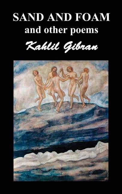 Gibran Kahil : Sand and foam and other poems
Sand and Foam and Other Poems
Sand and Foam and Other Poems