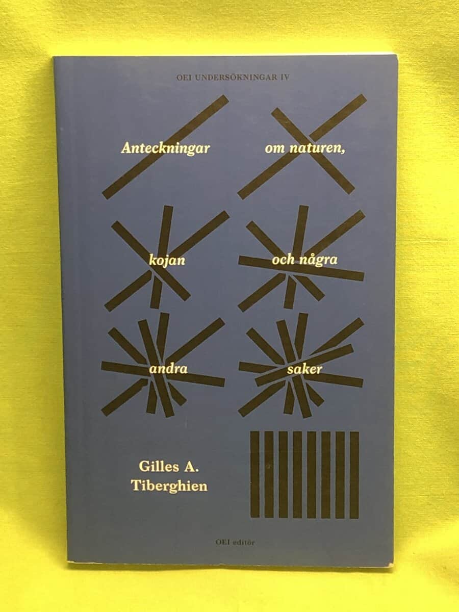 Gilles A. Tiberghien : Anteckningar om naturen, kojan och några andra saker