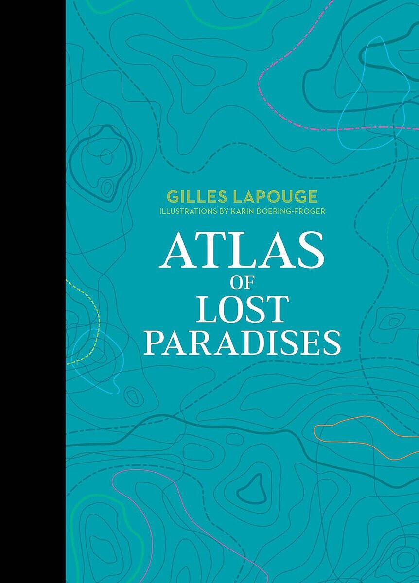 Gilles Lapouge : Atlas of Lost Paradises