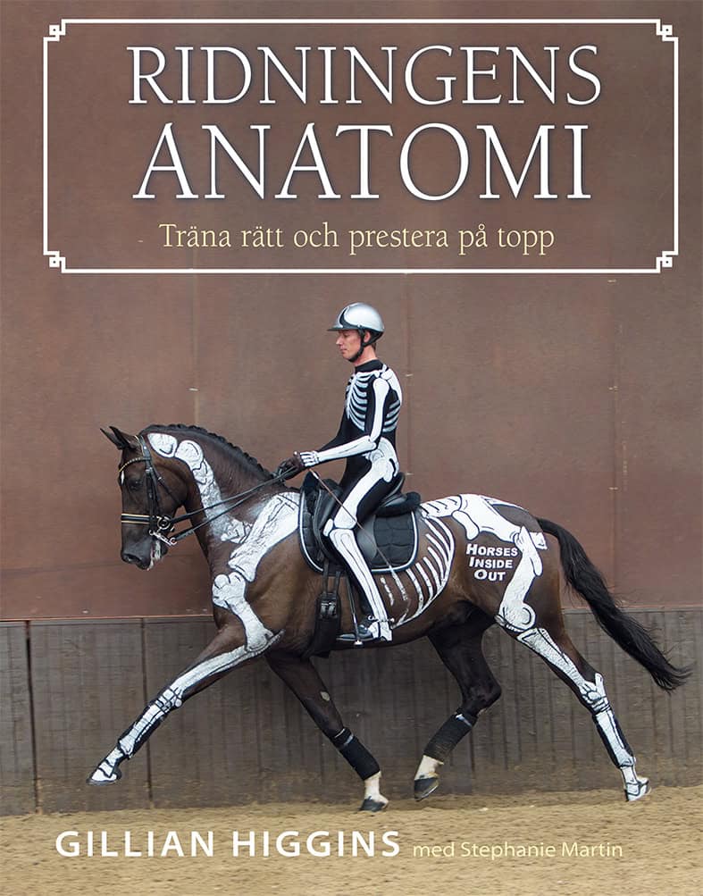 Gillian Higgins : Ridningens anatomi : träna rätt och prestera på topp