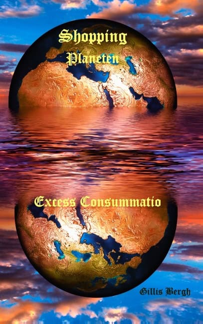 Gillis Bergh : Shopping-planeten : excess consummatio