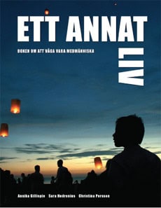 Gillispie, Annika ; Hedrenius, Sara ; Persson, Christina : Ett annat liv : att våga vara medmänniska i kris och sorg