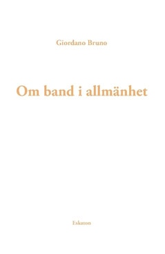 Giordano Bruno : Om band i allmänhet