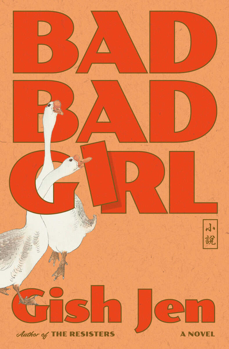 Gish Jen : Bad Bad Girl: A Novel