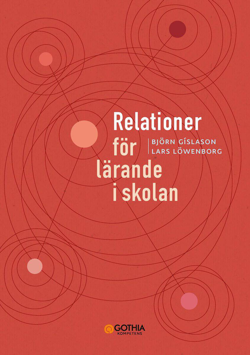 Gislason, Björn ; Löwenborg, Lars : Relationer för lärande i skolan