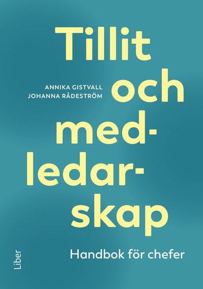 Gistvall, Annika ; Rådeström, Johanna : Tillit och medledarskap : handbok för chefer