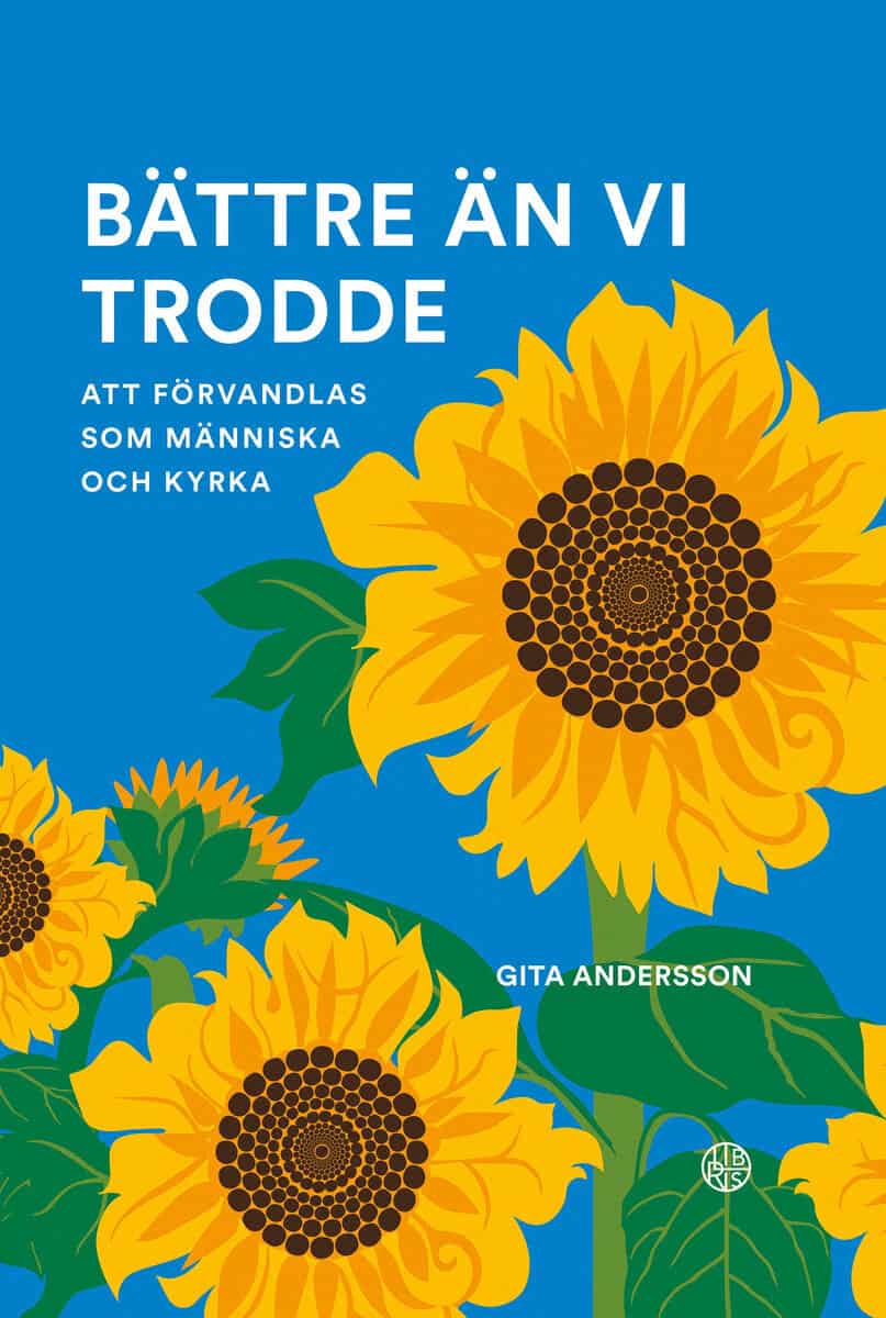 Gita Andersson : Bättre än vi trodde : att förvandlas som människa och kyrka