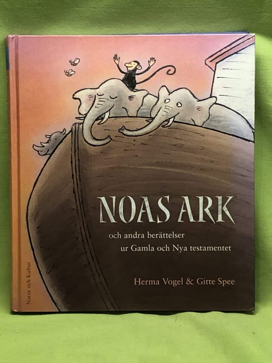 Gitte Spee Herma Vogel : Noas ark och andra berättelser ur Gamla och Nya testamentet