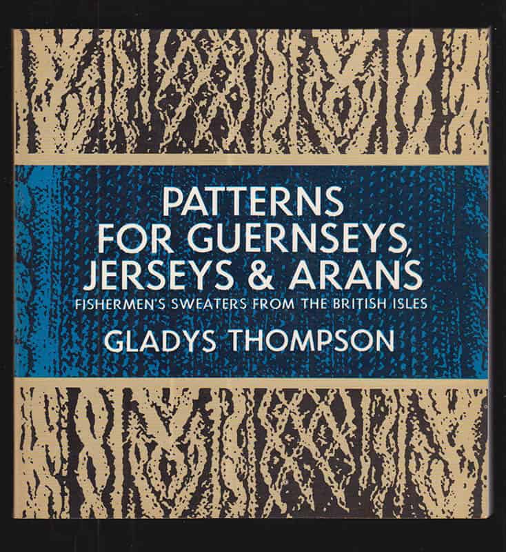Gladys Thompson : Patterns for Guernseys, Jerseys and Arans
