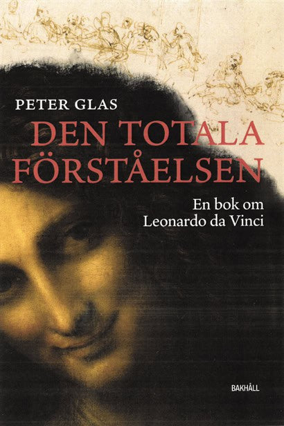 Glas Peter : Den totala förståelsen : en bok om Leonardo da Vinci