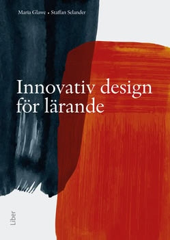 Glawe, Maria ; Selander, Staffan : Innovativ design för lärande
