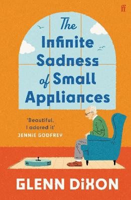 Glenn Dixon : The Infinite Sadness of Small Appliances