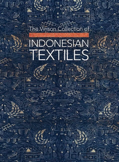 Glenn Vinson : The Vinson Collection Of Indonesian Textiles
