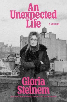 Gloria Steinem : An Unexpected Life