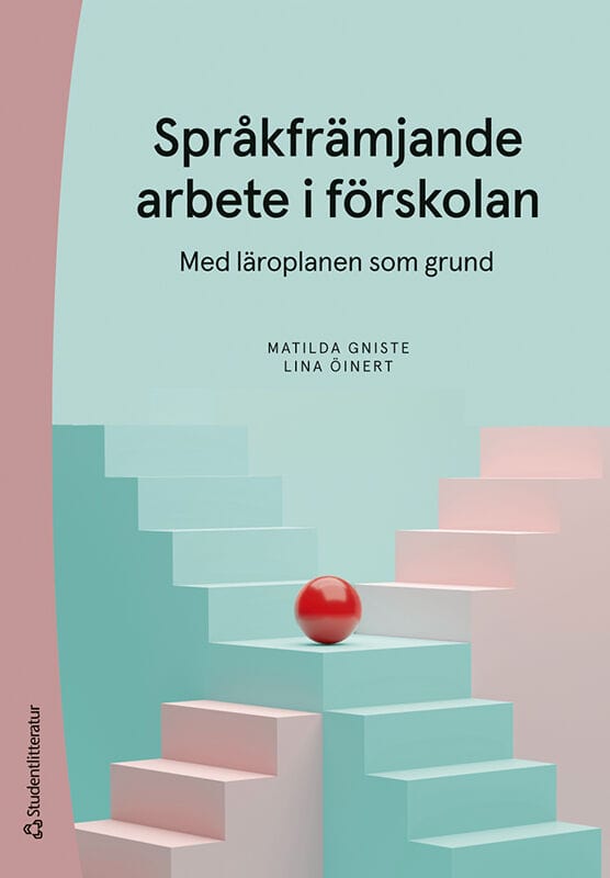 Gniste, Matilda ; Öinert, Lina : Språkfrämjande arbete i förskolan - Med läroplanen som grund