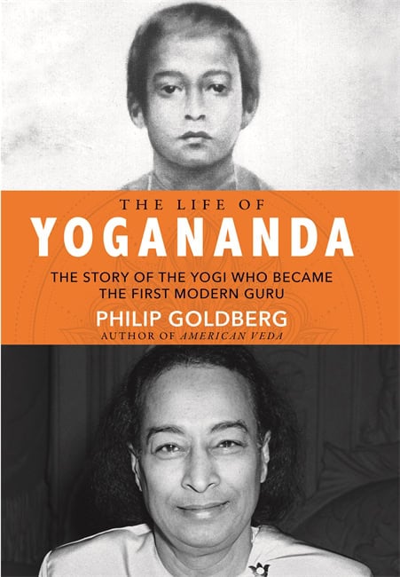 Goldber, Philip ; Goldberg, Philip : The Life of Yogananda