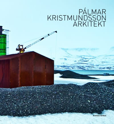 Golling, Daniel ; Kristmundsson, Pálmar ; Wingårdh, Gert : Pálmar Kristmundsson arkitekt