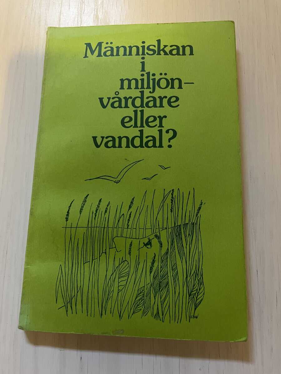 Göran Agrell : Människan i miljön - Vårdare eller vandal?
