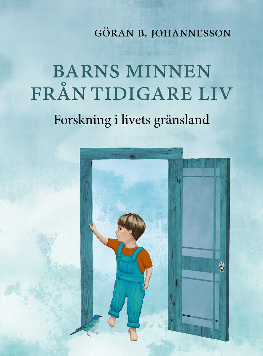 Göran B. Johannesson : Barns minnen från tidigare liv : forskning i livets gränsland