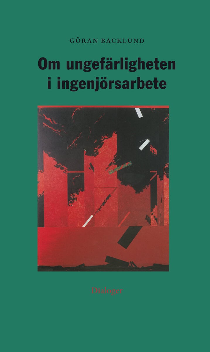Göran Backlund : Om ungefärligheten i ingenjörsarbete