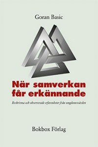 Goran Basic : När samverkan får erkännande : beskrivna och observerade erfarenheter från ungdomsvården