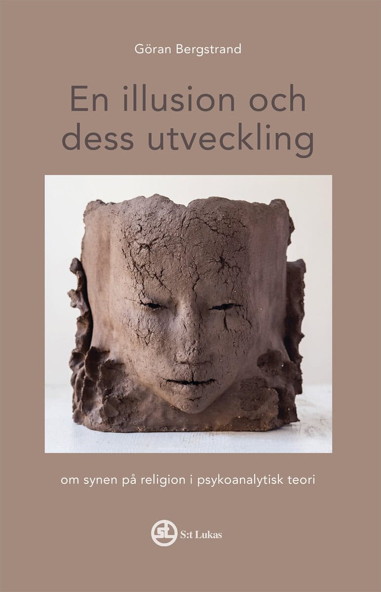 Göran Bergstrand : En illusion och dess utveckling : om synen på religion i psykoanalytisk teori