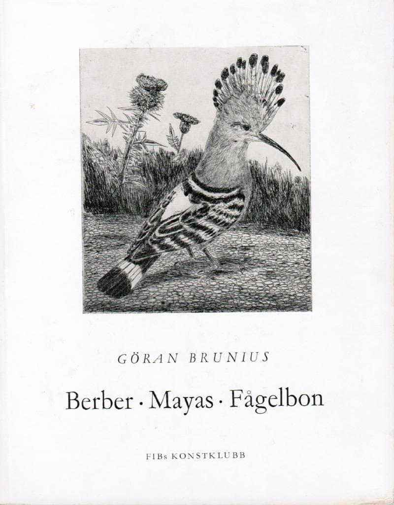 Göran Brunius : Berber. Mayas. Fågelbon