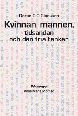 Göran C-O Claesson : Kvinnan, mannen, tidsandan och den fria tanken
