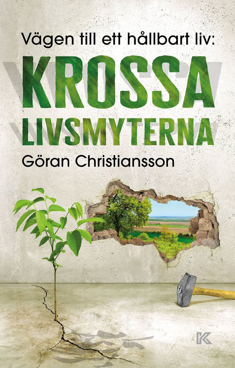Göran Christiansson : Vägen till ett hållbart liv : krossa livsmyterna