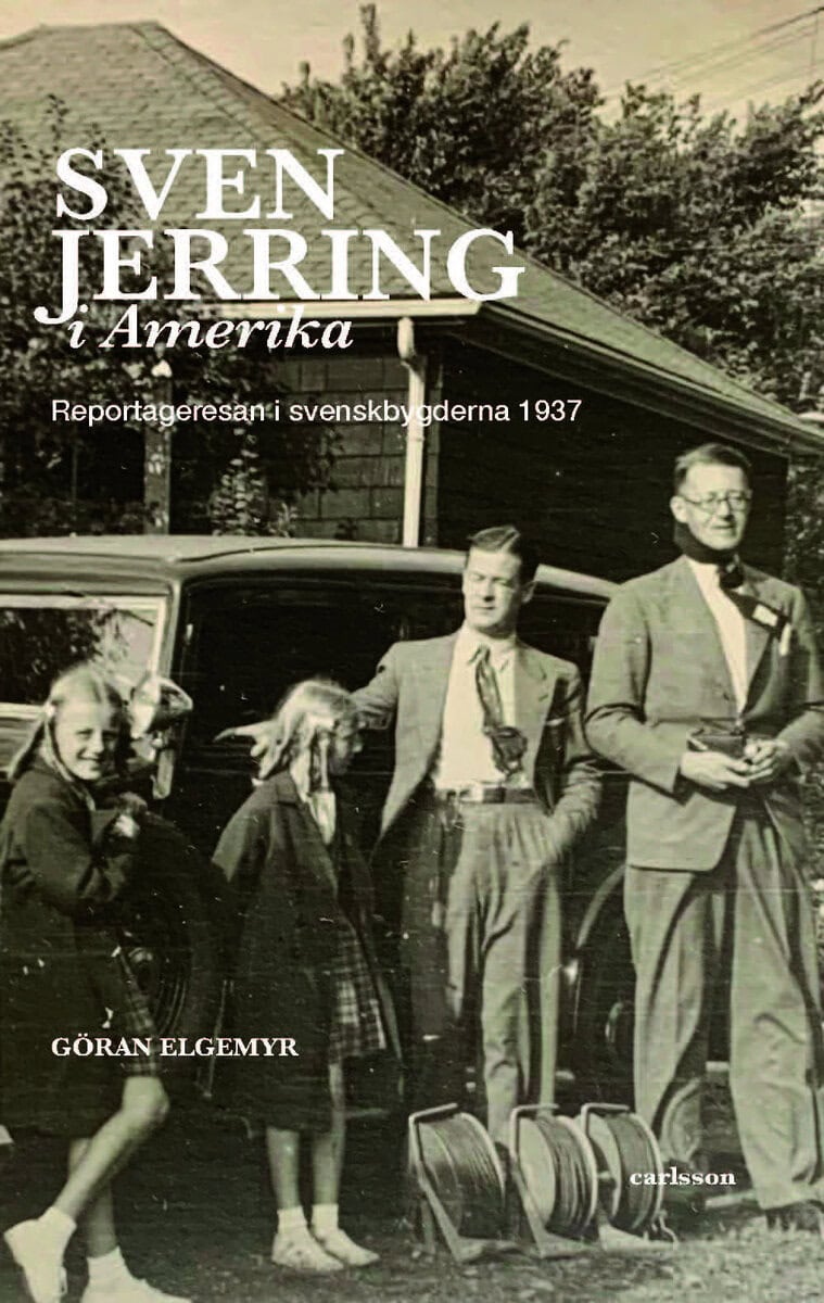 Göran Elgemyr : Sven Jerring i Amerika : reportageresan i svenskbygderna 1937