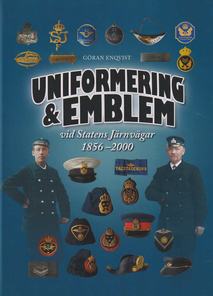 Göran Enqvist : Uniformering & emblem vid Statens Järnvägar 1856-2000