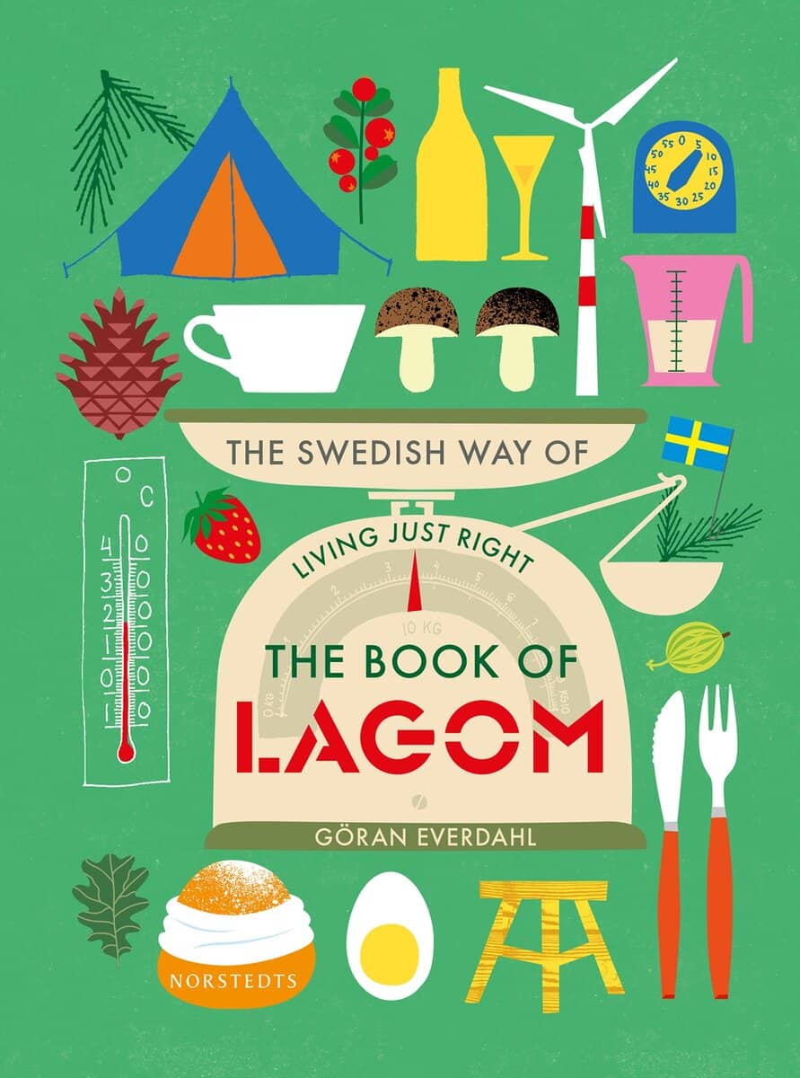 Göran Everdahl : The book of lagom : the swedish way of living just right