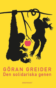 Göran Greider : Den solidariska genen : anteckningar om klass, utopi och människans natur