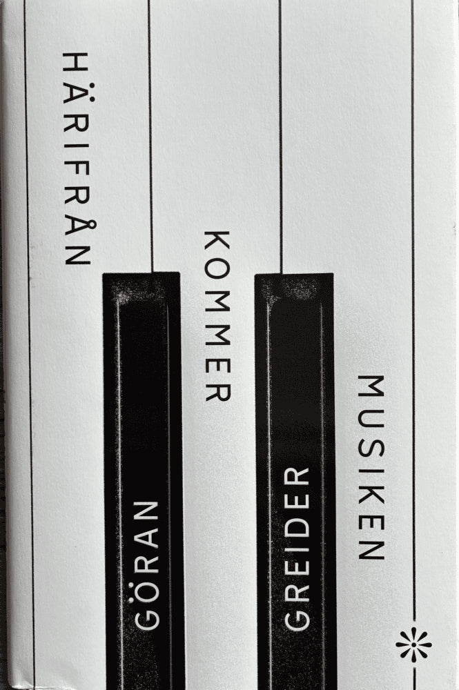 Göran Greider : Härifrån kommer musiken