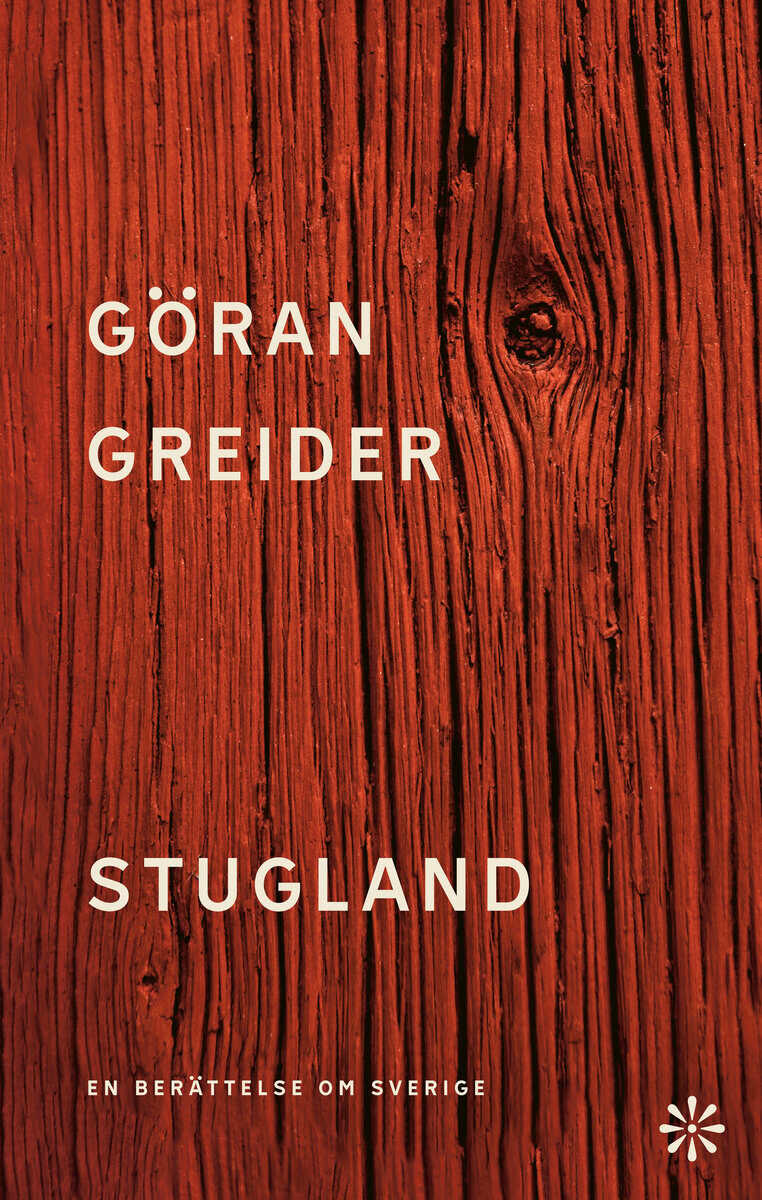 Göran Greider : Stugland : en berättelse om Sverige