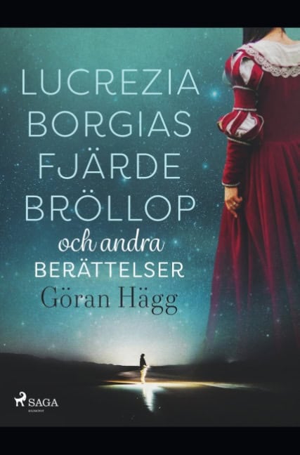Göran Hägg : Lucrezia Borgias fjärde bröllop och andra berättelser