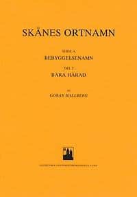 Göran Hallberg : Skånes ortnamn. Serie A. Bebyggelsenamn. Del 2. Bara härad.