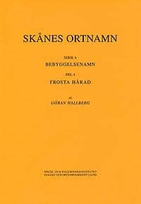 Göran Hallberg : Skånes ortnamn. Serie A. Bebyggelsenamn. Del 4. Frosta härad.