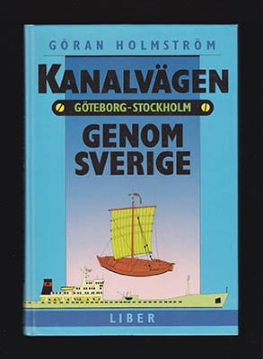 Göran Holmström : Kanalvägen genom Sverige
