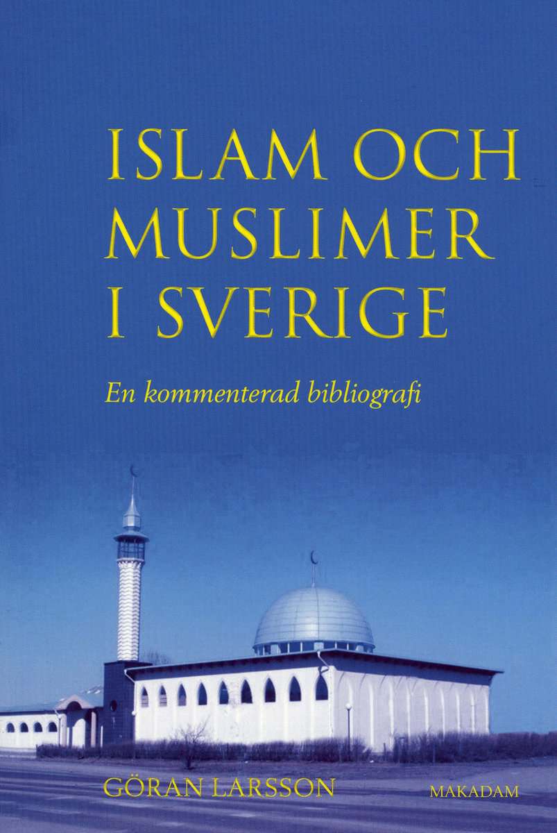 Göran Larsson : Islam och muslimer i Sverige : En kommenterad bibliografi