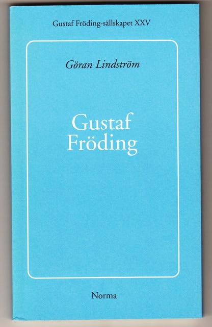 GÖRAN. LINDSTRÖM : Gustaf Fröding