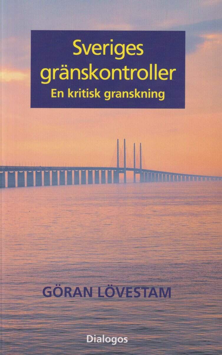 Göran Lövestam : Sveriges gränskontroller : en kritisk granskning