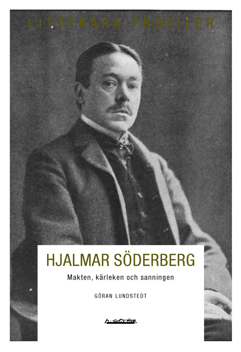 Göran Lundstedt : Hjalmar Söderberg : makten, kärleken och sanningen