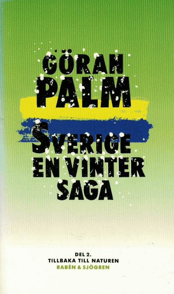 Göran Palm : Sverige, en vintersaga Del 2
